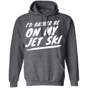 I'd Rather Be On My Jet Ski Hoodie