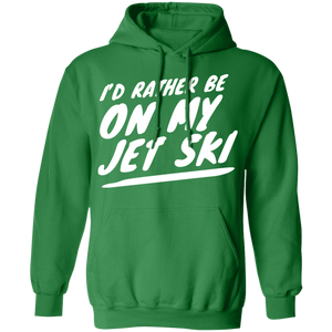 I'd Rather Be On My Jet Ski Hoodie