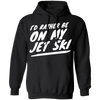 I'd Rather Be On My Jet Ski Hoodie